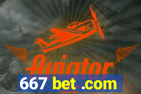 667 bet .com